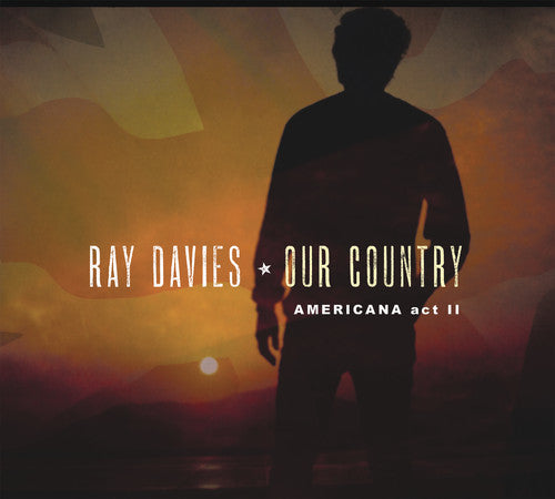 Davies, Ray: Our Country: Americana Act 2