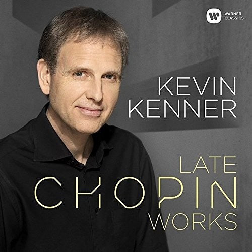 Kenner, Kevin: Late Chopin Works