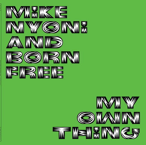 Nyoni, Mike & Born Free: My Own Thing