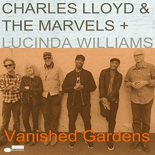 Lloyd, Charles & the Marvels: Vanished Gardens (Feat. Lucinda Williams)