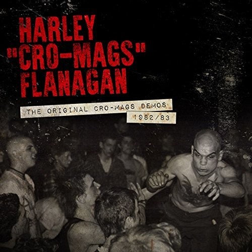 Flanagan, Harley: Original Cro-mags Demos 1982-1983