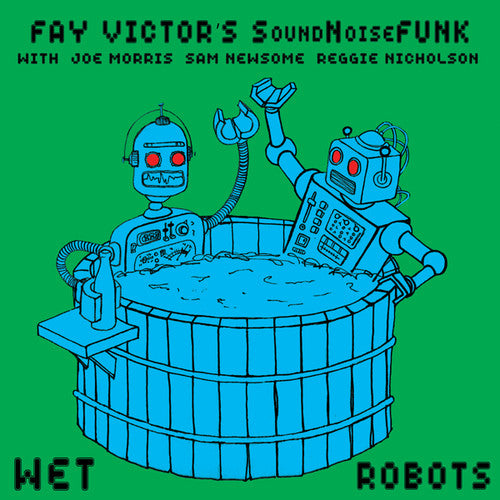 Victor, Fay: Wet Robots