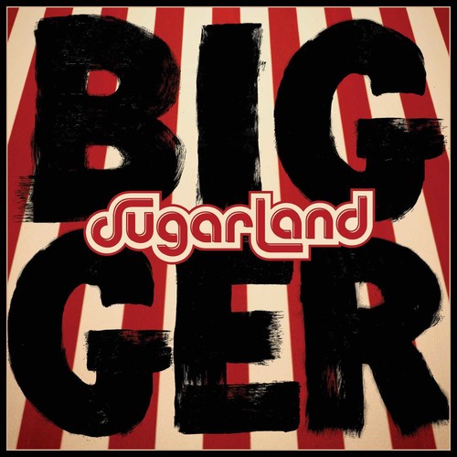 Sugarland: Bigger
