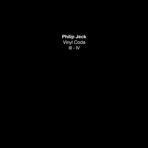 Jeck, Philip: Vinyl Coda III-IV