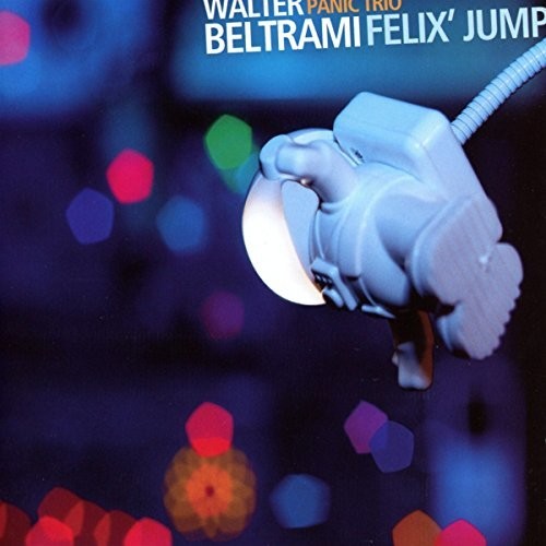 Beltrami, Walter / Panic Trio: Felix Jump