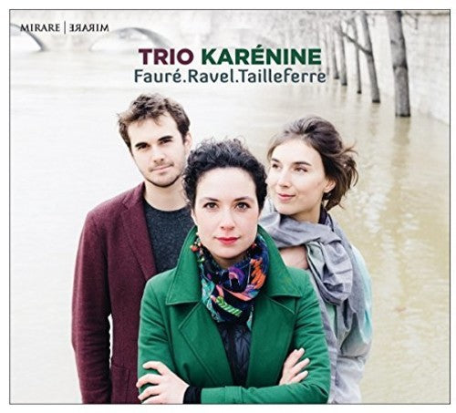 Trio Karenine: Faure Ravel Tailleferre