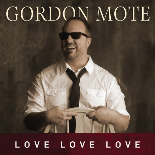 Mote, Gordon: Love, Love, Love