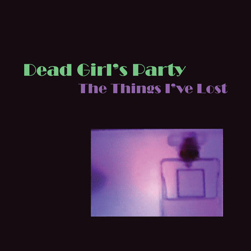 Dead Girl's Party: The Things I've Lost