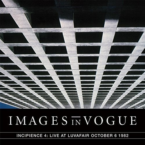 Images in Vogue: Incipience 4: Live At Luvafair October 6th 1982