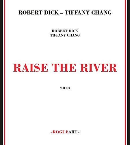 Dick, Robert / Chang, Tiffany: Raise The River