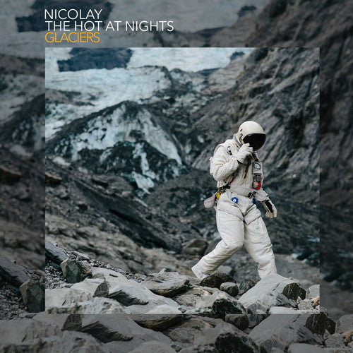 Nicolay / the Hot at Nights: Glaciers