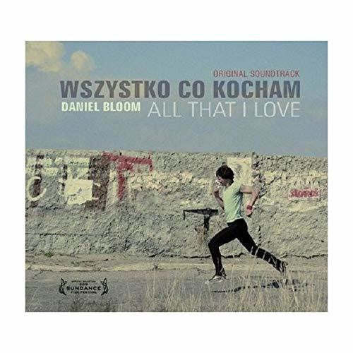 Bloom, Daniel: Wszystko Co Kocham