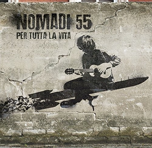 Nomadi: Nomadi 55: Per Tutta La Vita