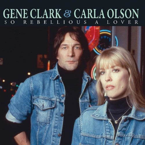 Clark, Gene / Olson, Carla: So Rebellious A Lover