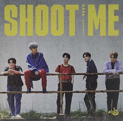 Day6: Shoot Me: Youth Part 1