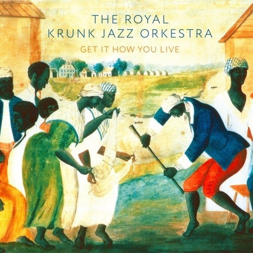 Royal Krunk Jazz Orkestra: Get It How You Live