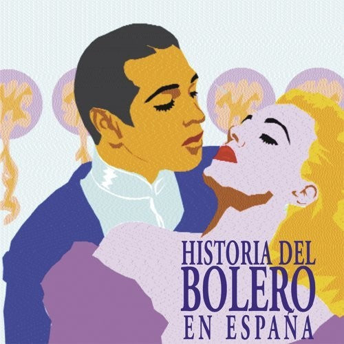 Historia Del Bolero De Espana: Grabaciones: Historia Del Bolero De Espana: Grabaciones E Interpretes Originales /Various