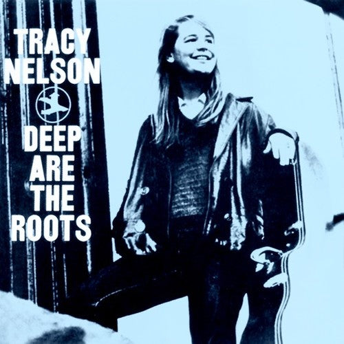 Nelson, Tracy: Deep Are The Roots