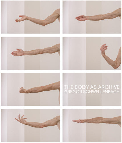 Schwellenbach, Gregor: The Body as Archive