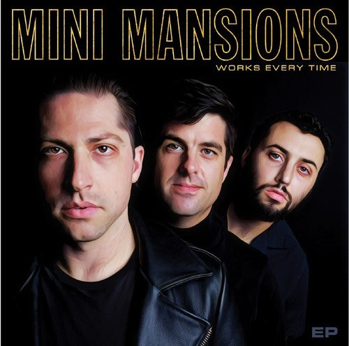 Mini Mansions: Works Every Time