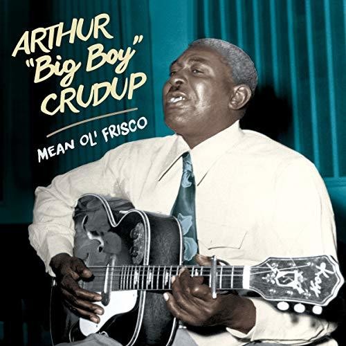 Crudup, Arthur Big Boy: Mean Ole Frisco