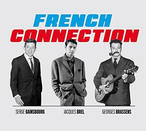 French Connection: Brel Gainsbourg & Brassens: French Connection: Brel Gainsbourg & Brassens / Various