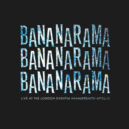 Bananarama: Live At The London Eventim Hammersmith Apollo