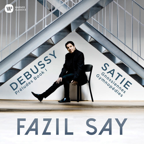 Say, Fazil: Debussy: Preludes; Satie: Gymnopedies, Gnossiennes