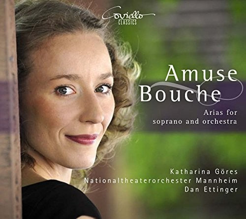 Bouche / Gores / Ettinger: Amuse Bouche: Arias For Soprano And Orchestra