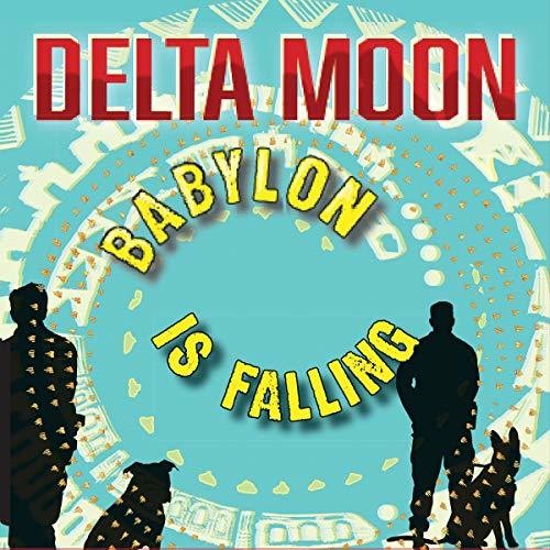 Delta Moon: Babylon Is Falling