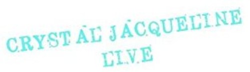 Jacqueline, Crystal: Crystal Jacqueline Live