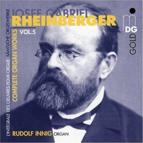 Rheinberger / Innig: Complete Organ Works 5