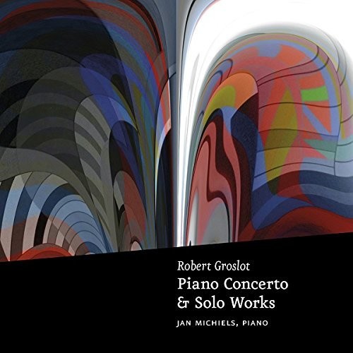 Michiels: Piano Concerto & Solo Works