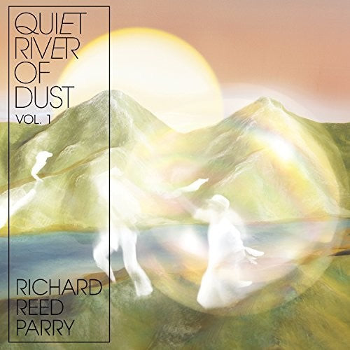 Parry, Richard Reed: Quiet River Of Dust Vol 1