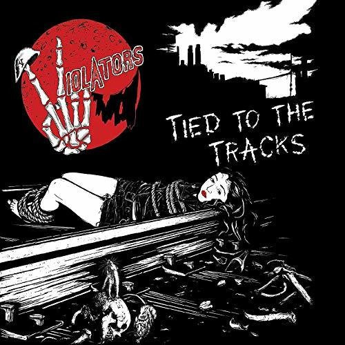 Violators: Tied To The Tracks