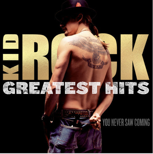 Kid Rock: Greatest Hits: You Never Saw Coming