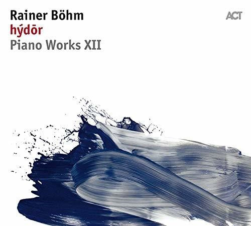 Bohm, Rainer: Piano Works XII: Hydor