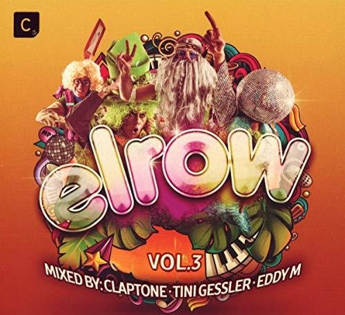 Elrow 3: Mixed by Claptone Tini Gessler & Eddy M: Elrow 3: Mixed By Claptone Tini Gessler & Eddy M / Various