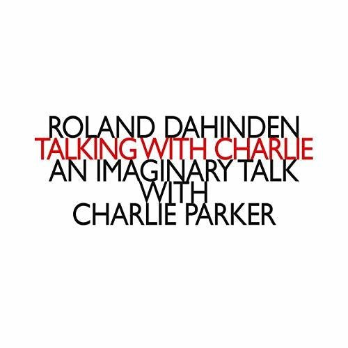 Dahinden / Calderone / Garcia: Talking with Charlie