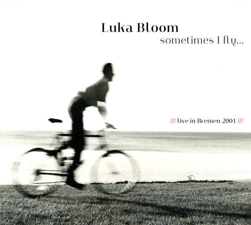 Bloom, Luka: Sometimes I Fly