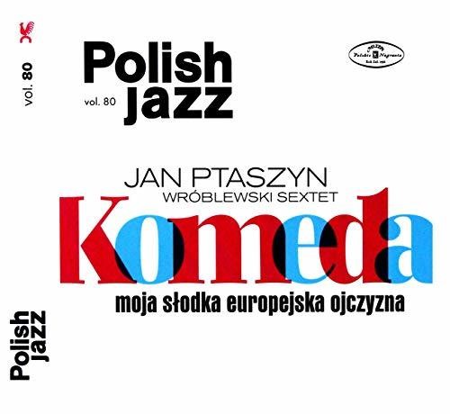 Wroblewski, Jan Ptaszyn Sextet: Moja Slodka Europejska Ojczyzna (Polish Jazz Vol 80)