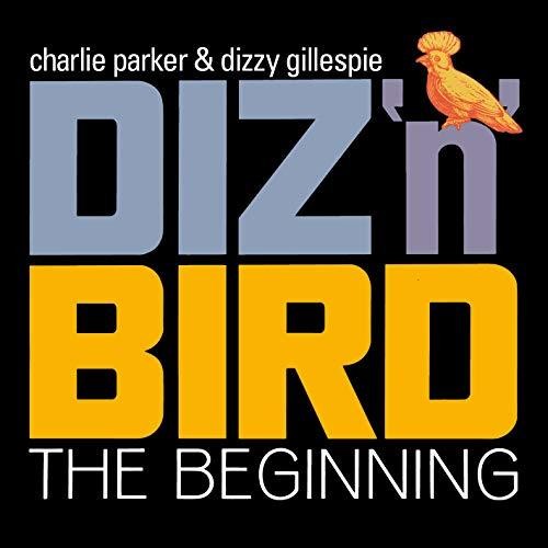 Parker, Charlie / Gillespie, Dizzy: Diz N Bird: The Beginning
