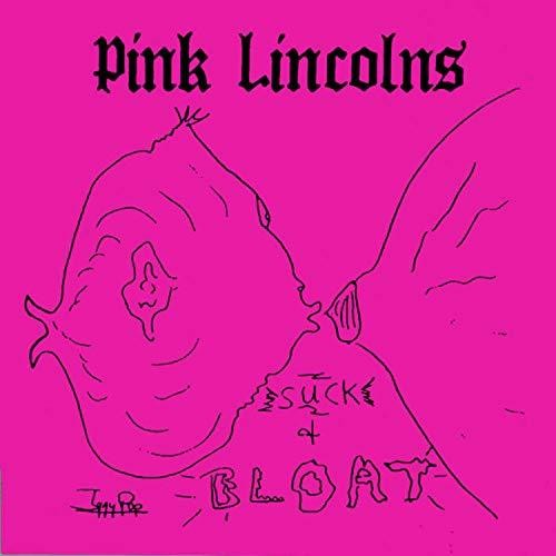 Pink Lincolns: Suck & Bloat