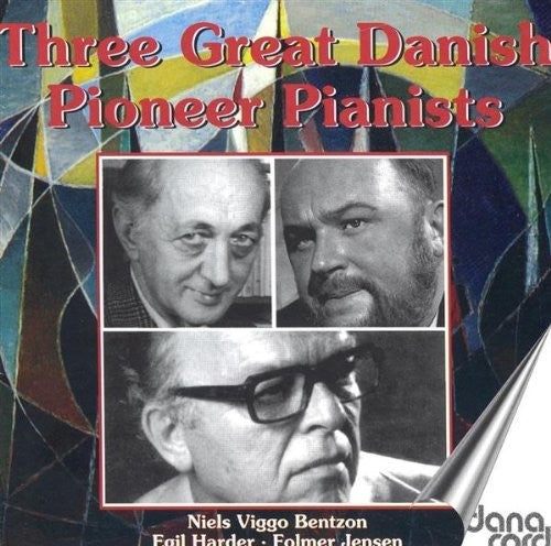 Bentzon / Harder / Jensen: 3 Great Danish Pioneer Pianist