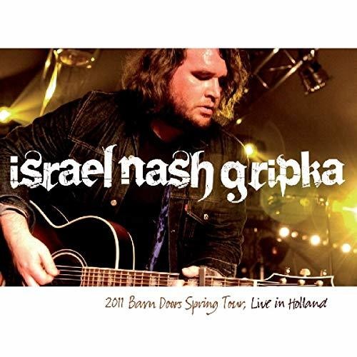 Gripka, Israel Nash: Live In Holland: Barn Doors Concrete Floors Tour