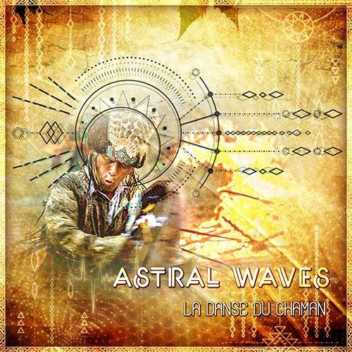 Astral Waves: La Danse Du Chaman