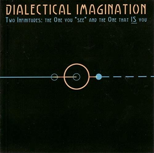 Dialectical Imagination: Two Infinitudes: One You See & One That Is You