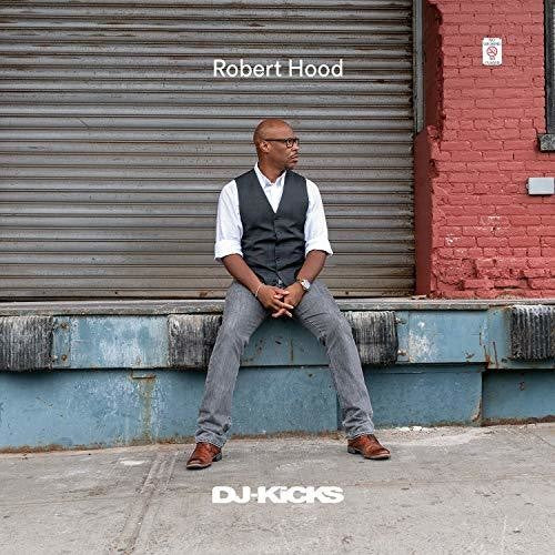 Robert Hood: Robert Hood Dj-Kicks