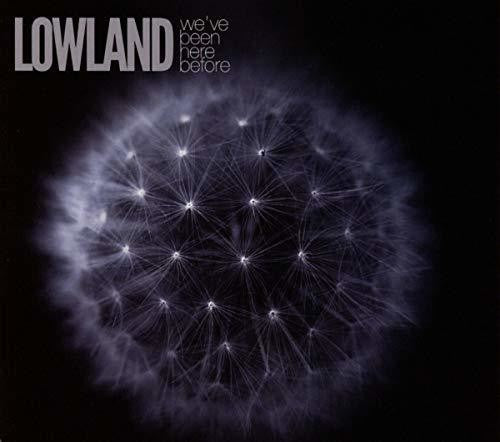 Lowland: We've Been Here Before