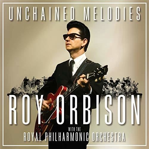 Orbison, Roy: Unchained Melodies: Roy Orbison with the Royal